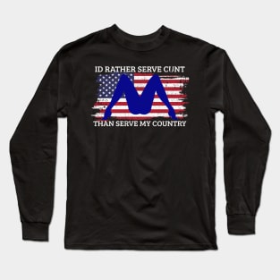 independence day - I'd rather serve cunt Long Sleeve T-Shirt